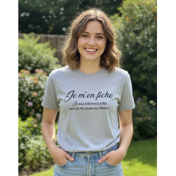 T-shirt - Je m'en fou, je suis tellement petite que ça me passe au dessus !